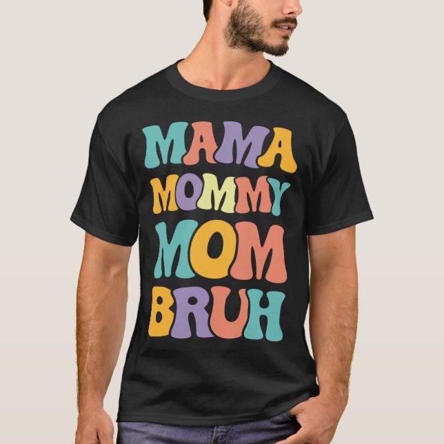 Mama Mommy Mom Bruh Woman Mothers' Day retro groov T-Shirt (Front)