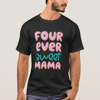 Mama Mum 4th Birthday Four Ever Sweet Doughnut Fou T-Shirt