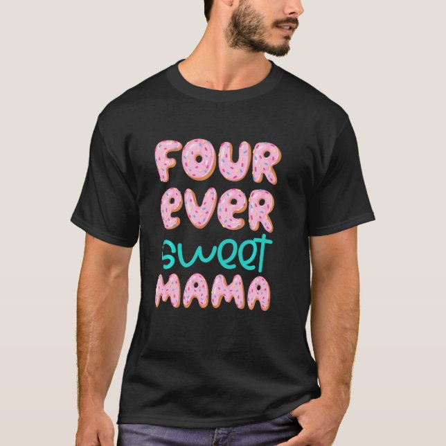 Mama Mum 4th Birthday Four Ever Sweet Doughnut Fou T-Shirt (Front)