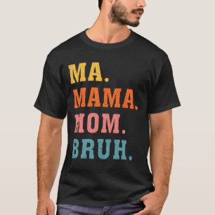 Mama Mum Bruh Vintage Retro Matching Family Mother T-Shirt