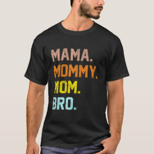 Mama Mummy Mum Bro Mothers Day T-Shirt
