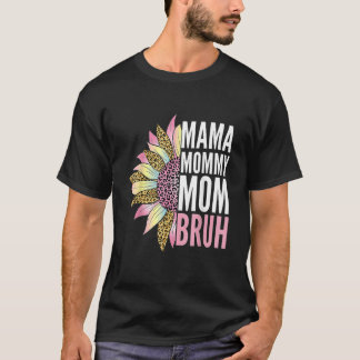 Mama Mummy Mum Bruh 6 T-Shirt