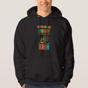 Mama Mummy Mum Bruh  Boy Mum Hoodie
