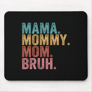 Mama Mummy Mum Bruh Funny Boy Mum Life Mothers Day Mouse Mat