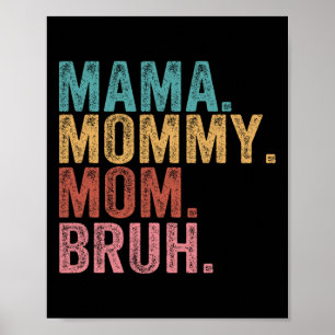 Mama Mummy Mum Bruh Funny Boy Mum Life Mothers Day Poster