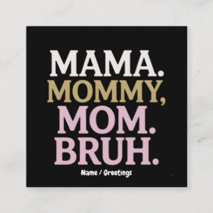 Mama Mummy Mum Bruh Funny Design Perfect Mother Square Business Card