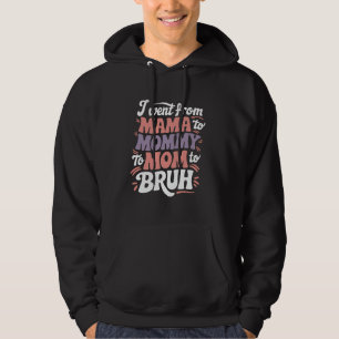 Mama Mummy Mum Bruh Funny Mother's Day Gift for Mo Hoodie