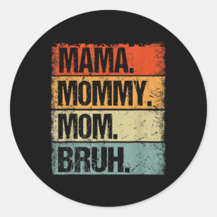 Mama Mummy Mum Bruh Funny Mothers Day Vintage  Classic Round Sticker