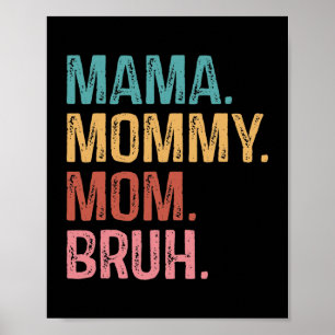 Mama Mummy Mum Bruh Funny Mum Life Mother's Day Poster