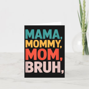 Mama mummy mum bruh funny saying sarcastic Mama mo Card
