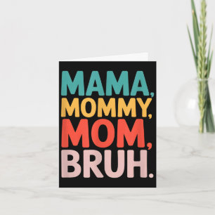 Mama mummy mum bruh funny saying sarcastic Mama mo Card