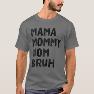 Mama Mummy Mum Bruh Funny Vintage Cute Mothers Day T-Shirt