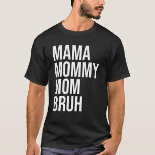 Mama Mummy Mum Bruh Funny Vintage Cute Mothers Day T-Shirt