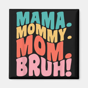 Mama Mummy Mum Bruh Groovy Mothers Day 1 Magnet