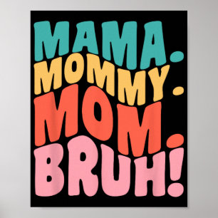 Mama Mummy Mum Bruh Groovy Mothers Day 1  Poster