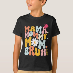 Mama Mummy Mum Bruh Groovy Mothers Day T-Shirt