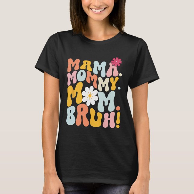 Mama Mummy Mum Bruh Groovy Mothers Day  T-Shirt (Front)