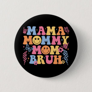 Mama Mummy Mum Bruh Happy Mothers Day Women Mum Li 6 Cm Round Badge