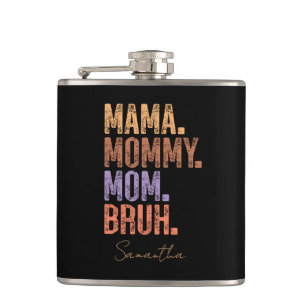Mama. Mummy. Mum. Bruh Hip Flask
