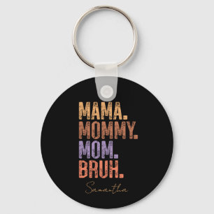 Mama. Mummy. Mum. Bruh Key Ring