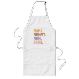 Mama. Mummy. Mum. Bruh Long Apron