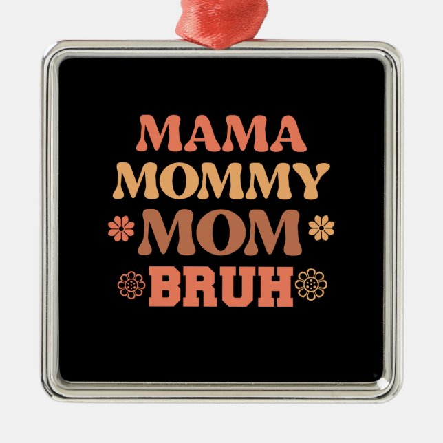 Mama Mummy Mum Bruh Metal Tree Decoration (Front)