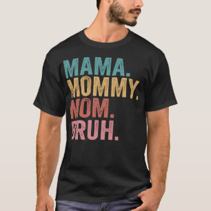 Mama Mummy Mum Bruh Mothers Day 2022 T-Shirt