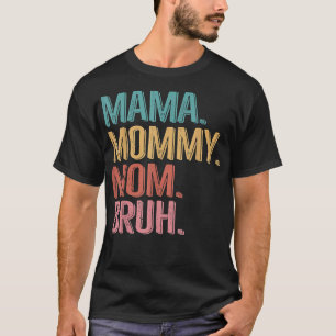 Mama Mummy Mum Bruh Mothers Day 2022 T-Shirt Copy 