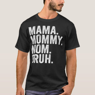 Mama Mummy Mum Bruh Mothers Day 2022 T-Shirt Copy 