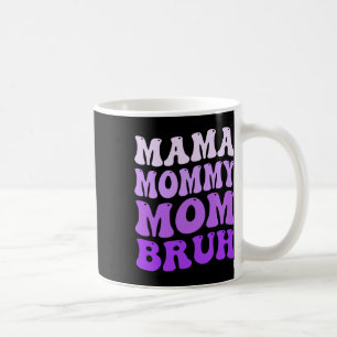 Mama Mummy Mum Bruh Mother's Day 2025 Groovy Funny Coffee Mug