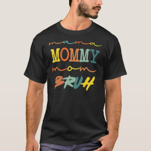 Mama Mummy Mum Bruh Mother's Day Boy Son Mum Life T-Shirt