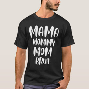 Mama Mummy Mum Bruh  Mothers Day  From Son T-Shirt