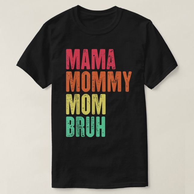 Mama Mummy Mum Bruh Mother's Day Gifts Retro  T-Shirt (Design Front)