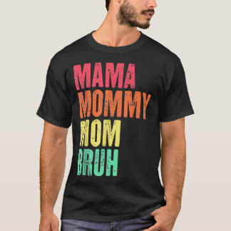 Mama Mummy Mum Bruh Mother's Day Gifts Retro  T-Shirt