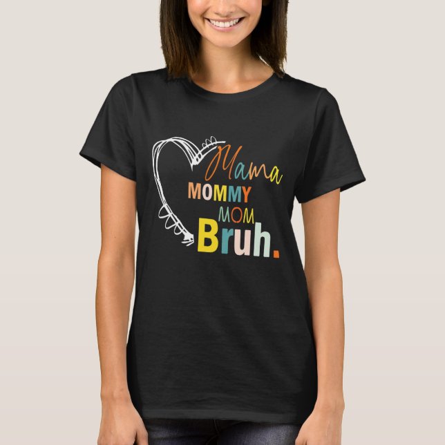 Mama Mummy Mum Bruh  Mother's Day Quote Mum Grandm T-Shirt (Front)