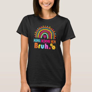 Mama Mummy Mum Bruh Mother's Day Rainbow  1 T-Shirt
