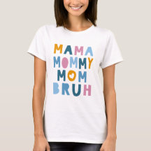 Mama Mummy Mum Bruh Mothers Day 