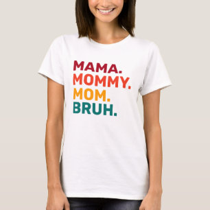 Mama Mummy Mum Bruh Mother's Day T-Shirt