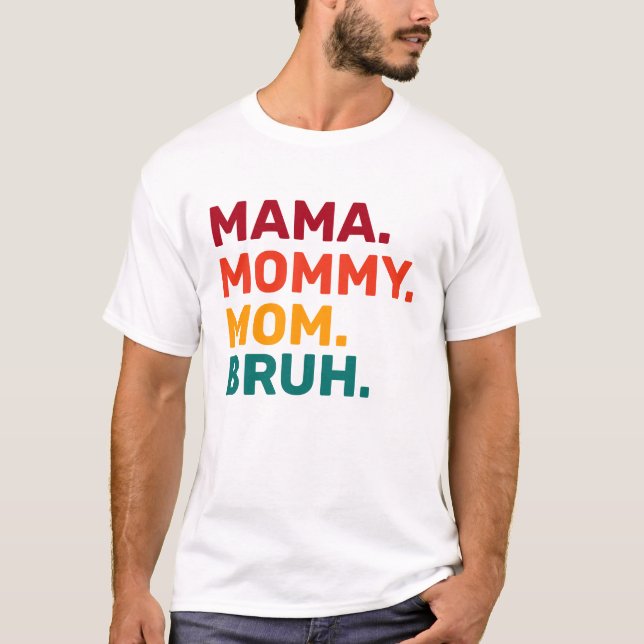 Mama Mummy Mum Bruh Mother's Day T-Shirt (Front)