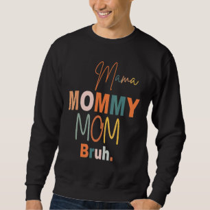 Mama Mummy Mum Bruh Mum Life Mother's Day Sweatshirt