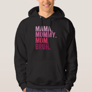 Mama Mummy Mum Bruh Mummy And Me  Boy Mum Life 109 Hoodie