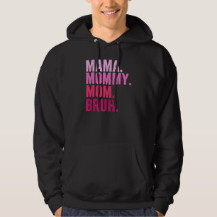 Mama Mummy Mum Bruh Mummy And Me Boy Mum Life 11 Hoodie