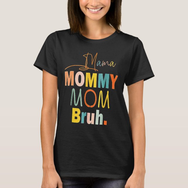 Mama Mummy Mum Bruh Mummy And Me  Boy Mum Life 159 T-Shirt (Front)