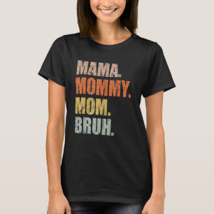 Mama Mummy Mum Bruh Mummy And Me Boy Mum Life 169 T-Shirt