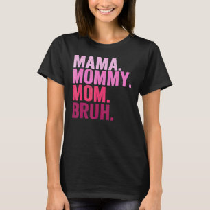 Mama Mummy Mum Bruh Mummy And Me  Boy Mum Life 2 T-Shirt