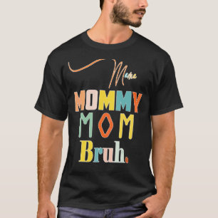 Mama Mummy Mum Bruh Mummy And Me Boy Mum Life 3 T-Shirt