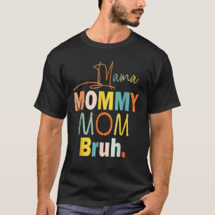 Mama Mummy Mum Bruh Mummy And Me Boy Mum Life 7 T-Shirt