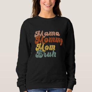Mama Mummy Mum Bruh Mummy And Me Boy Mum Life 8 Sweatshirt