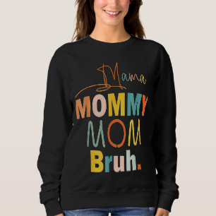 Mama Mummy Mum Bruh Mummy And Me Boy Mum Life 8 Sweatshirt