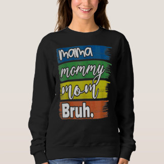 Mama Mummy Mum Bruh Mummy And Me Boy Mum Life 8 Sweatshirt